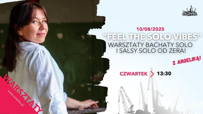 "FEEL THE SOLO VIBES" - WARSZTATY SALSY I BACHATY SOLO OD ZERA!